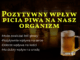 Pozytywny wpływ picia piwa na nasz organizm pozytywy picia piwa